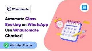 Automate Class Booking on WhatsApp - Use Whautomate Chatbot!