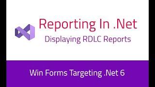 Displaying RDLC report in WinForms .Net 6 application Using Visual Studio 2022