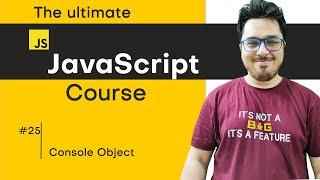 JavaScript Console Object | JavaScript Tutorial in Hindi #25