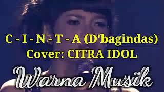 C.I.N.T.A (D'bagindas) - Cinta cover CITRA Indonesia IDOL