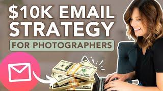 The Secret to My $10k/Month Photographer Email Sequence | Best Photographer Email Strategy
