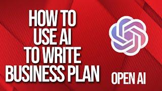 How to use AI to write Business Plan