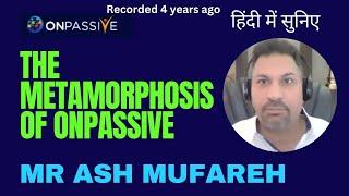 #ONPASSIVE || THE METAMORPHOSIS OF ONPASSIVE BY MR ASH MUFAREH