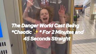 The Danger World Cast Being Chaotic For 2 Mins and 45 Secs Straight* 