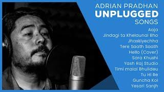 ADRIAN PRADHAN - 1 HOUR OF UNPLUGGED SONGS