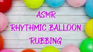 ARL - ASMR | Rhythmic Balloon Rubbing 1