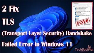 TLS Transport Layer Security Handshake Failed Error In Windows 11 - 2 Fix How To