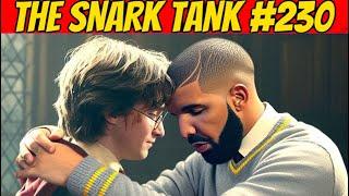Is Drake Fake And Gay? | The Snark Tank Podcast Ep. 230