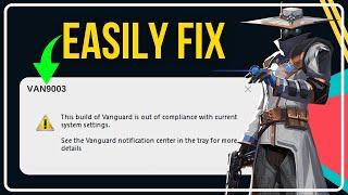 Fix VAN9003 Valorant Windows 11 || Fix This Build of Vanguard is Out of Compliance Valorant Error