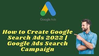 How to Create Google Search Ads 2022 | Google Ads Search Campaign