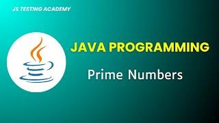 Java Programs for Automation Interview -Prime Numbers | Part2 | JS Testing Academy