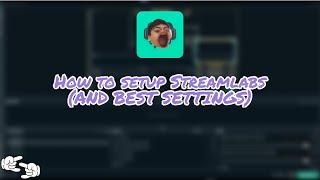 How to Setup Streamlabs OBS and BEST SETTINGS! (2021)