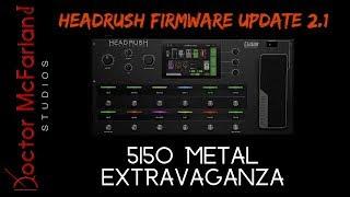 5150 METAL EXTRAVAGANZA | Headrush Firmware Update 2.1