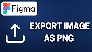 How To Export as PNG in Figma - 2025