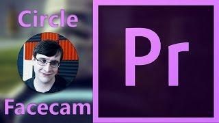 Adobe Premiere Pro CC: Circle facecam tutorial.