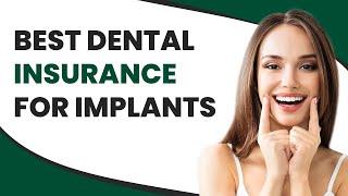 Best Dental Insurance for Implants