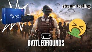 pubg pc stream test on arc a750