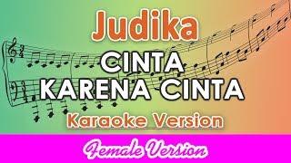 Judika - Cinta Karena Cinta FEMALE (Karaoke Lirik Tanpa Vokal) by regis