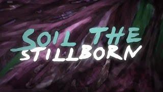 Infant Annihilator - Soil the Stillborn [OFFICIAL LYRIC VIDEO]