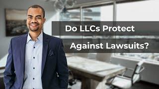 Do LLCs Protect Against Lawsuits?