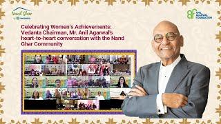 Celebrating Women’s Achievements: Chairman, Anil Agarwal's heartfelt chat with Nand Ghar Community