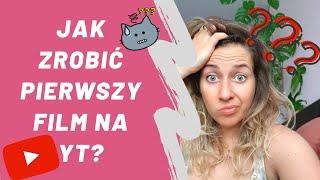 Jak nagrać pierwszy film na YT? Od czego zacząć? co musisz zrobić, mieć? poradnik dla początkujących