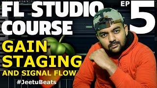 Gain Staging And Signal Flow In Fl Studio | Mixing Secret | FL Studio Course Episode 5 | Jeetu Beats