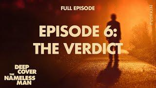Episode 6: The Verdict | Deep Cover: The Nameless Man