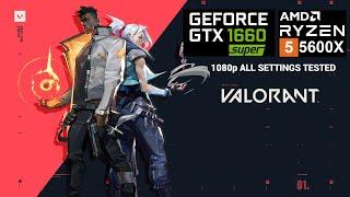 Valorant Nvidia GTX 1660 Super + Ryzen 5 5600X | 1080p All Settings Tested