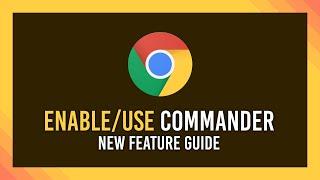 Chrome Commander: What it is & How to enable it | Chrome Beta