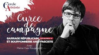 Curées de campagne 3 : Barrage républicain et bouffonnerie antifasciste