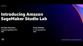 AWS re:Invent 2021 - {New Launch} Introducing Amazon SageMaker Studio Lab