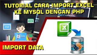 Tutorial Cara Import Excel Ke MySQL Dengan PHP