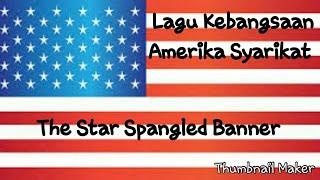 Lagu Kebangsaan Amerika Syarikat - The Star Spangled Banner - United States National Anthem