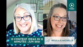 15 Minute Content Ideas  - June 2021