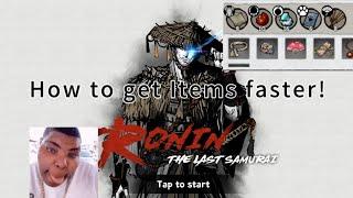 How to get more items but faster! (Ronin the last samurai)(Remaking soon)