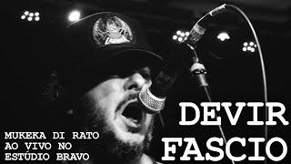 Mukeka di Rato - Devir Fascio (Ao Vivo no Estúdio Bravo)