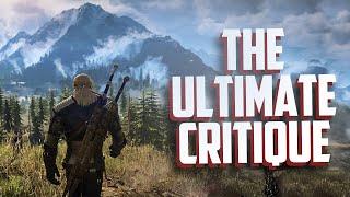 The Witcher 3 - The Ultimate Critique