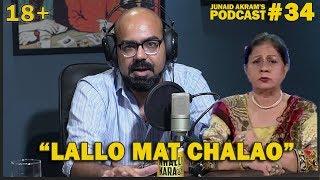 "Lallo Mat Chalao" - Junaid Akram's Podcast#34 (18+)