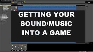 Video Game Sound Design Tutorial - Getting your Sound and Music Into the Game