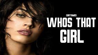Eurythmics - Who's That Girl (Lyrics)