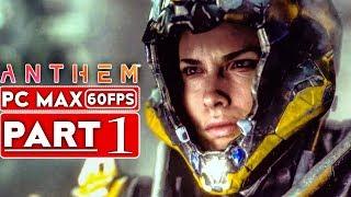 ANTHEM Gameplay Walkthrough Part 1 Story Campaign [1080p HD 60FPS PC MAX SETTINGS] - No Commentary