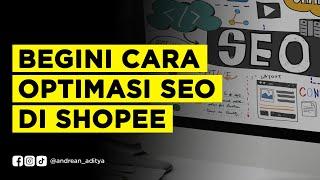 Ternyata Begini Cara Optimasi SEO Toko di Shopee, Gampang Banget! | Cara Jualan di Shopee