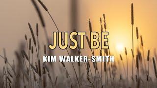 Just Be - Kim Walker-Smith - Lyric Video