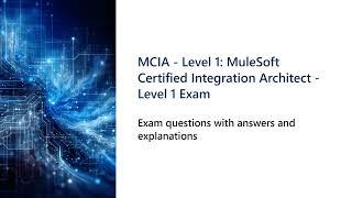 MCIA   Level 1 MuleSoft Certified Integration Architect   Level 1 Exam