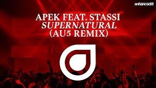 APEK feat. Stassi - Supernatural (Au5 Remix) [OUT NOW]