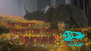 Phil Tippet's Prehistoric Beast and Dinosaur! - Super Cut edition