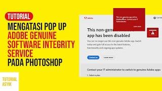 Tutorial Mengatasi Pop Up Adobe Genuine Software Integrity Service pada Photoshop