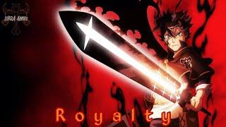 Royalty [Anime MV] | AMV Black Clover