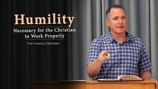 Humility Necessary for the Christian to Work Properly - Tim Conway